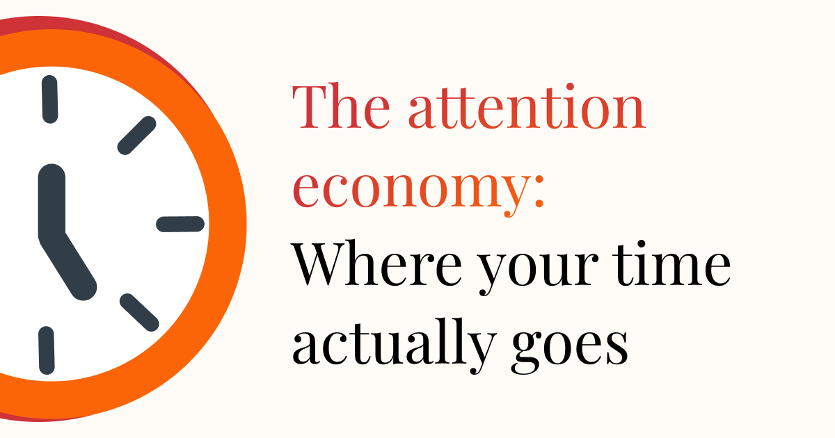 The attention economy: Where your time actually goes